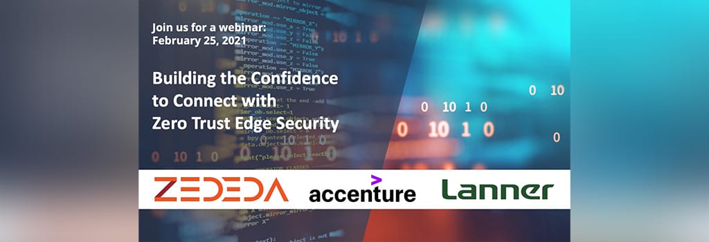 Webinar: Building the Confidence to Connect with Zero Trust Edge Security