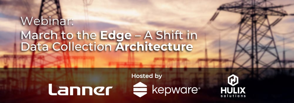 Webinar: March to the Edge – A Shift in Data Collection Architecture