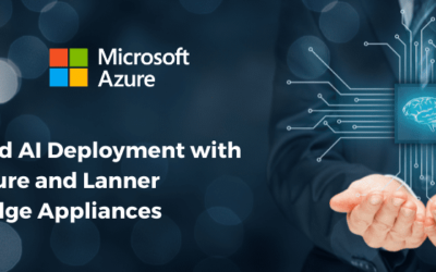 Edge-to-cloud AI Deployment with Microsoft Azure and Lanner Intelligent Edge Appliances
