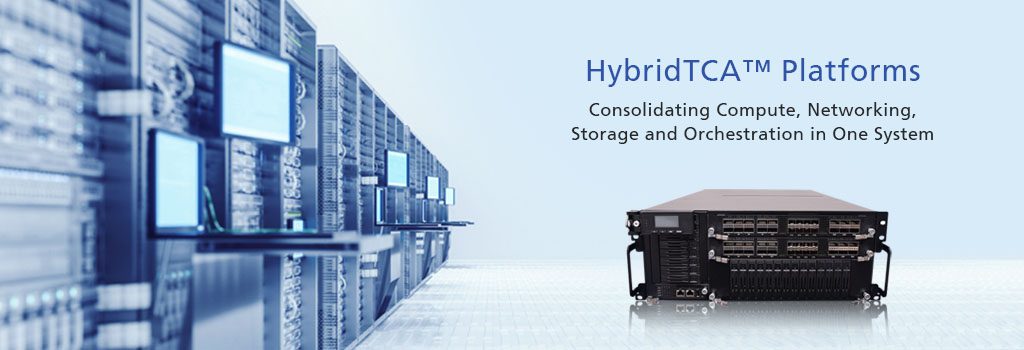 HybridTCA™ Platforms – Consolidating Compute, Networking, Storage and Orchestration in One System
