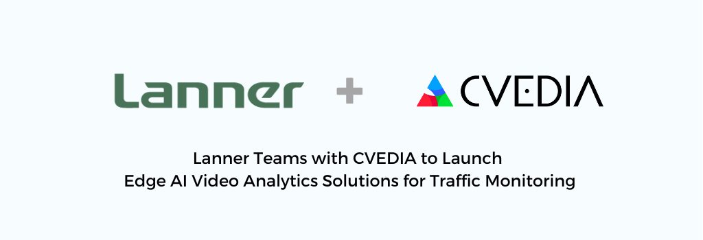 Lanner Teams with CVEDIA to Launch Edge AI Video Analytics Solutions for Traffic Monitoring