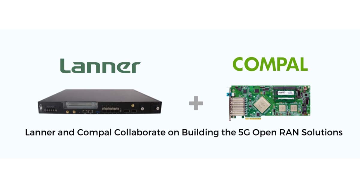 Lanner and Compal Collaborate on Building the 5G Open RAN Solutions