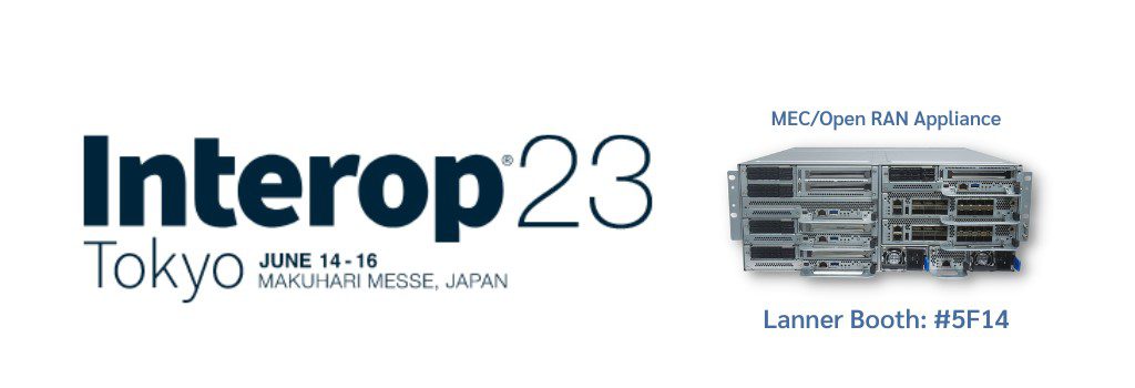 Lanner Electronics to Showcase New Edge Server at Interop Tokyo 2023, Enabling MEC and Open RAN Solutions for 5G Private Networks