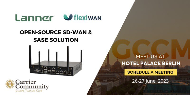 Lanner Partners with Flexiwan to Showcase the new SD-WAN & SASE solution at the 10th Annual EUROPE Carrier Community Meetings