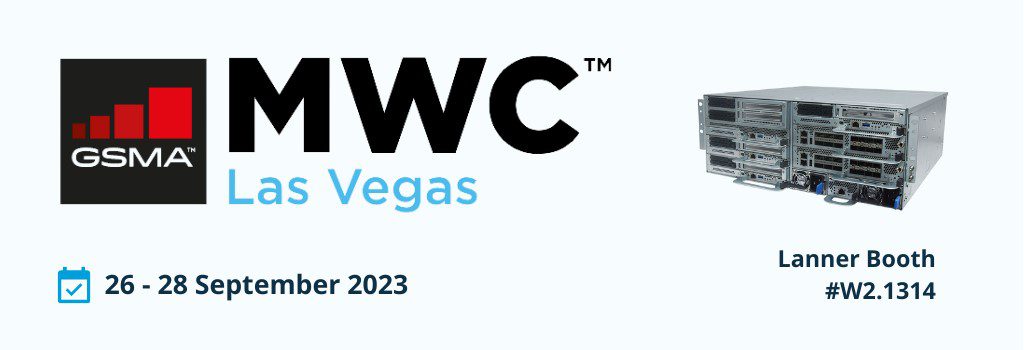 Lanner Set to Showcase Cutting-Edge Edge AI Servers for Private 5G and Open RAN at MWC Las Vegas 2023