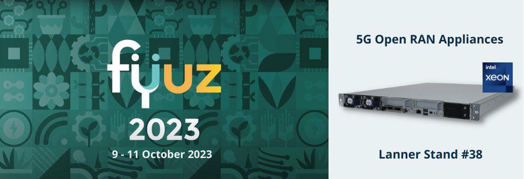 Lanner at FYUZ 2023 to Showcase the 5G Open RAN Appliances Powered by 4th Gen Intel Xeon Scalable Processor