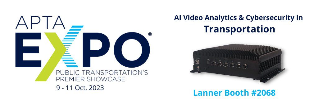 Lanner to Showcase Rugged Computing Platforms Empowering Traffic Video Analytics and Cybersecurity in Transportation at APTA Expo 2023